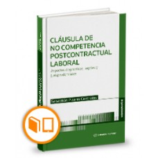 CLÁUSULA DE NO COMPETENCIA POST-CONTRACTUAL LABORAL. ASPECTOS DOGMÁTICOS, LEGALES Y JURISPRUDENCIALES